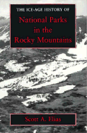 The Ice-Age History of National Parks in the Rocky Mountains - Elias, Scott A, Professor