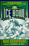 The Ice Bowl: The Dallas Cowboys and the Green Bay Packers Season - Shropshire, Mike