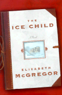 The Ice Child - McGregor, Elizabeth