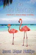The Ice Factory - Phillips, Jason Roger