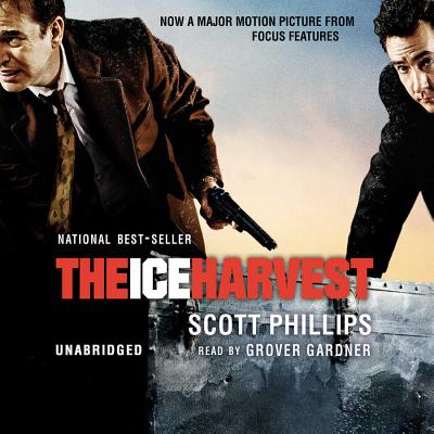 The Ice Harvest - Phillips, Scott, MD, Facp, Facmt, and Gardner, Grover, Professor (Read by)