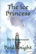 The Ice Princess: The Dreamweaver Saga