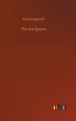 The Ice Queen - Ingersoll, Ernest