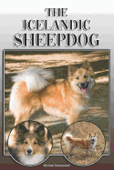 The Icelandic Sheepdog: A Complete and Comprehensive Owners Guide To: Buying, Owning, Health, Grooming, Training, Obedience, Understanding and Caring for Your Icelandic Sheepdog