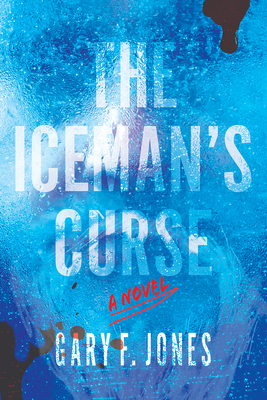 The Iceman's Curse - Jones, Gary F, PhD