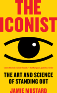 The Iconist: The Art and Science of Standing Out