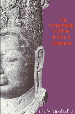 The Iconography and Ritual of Siva at Elephanta - Collins, Charles D