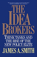 The Idea Brokers: Think Tanks and the Rise of the New Policy Elite