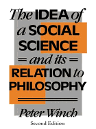 The Idea of a Social Science: And Its Relation to Philosophy
