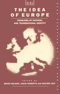 The Idea of Europe: Problems of National and Transnational Identity - Nelson, B (Editor)