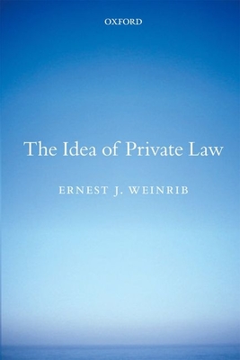 The Idea of Private Law - Weinrib, Ernest J