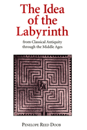 The Idea of the Labyrinth from Classical Antiquity Through the Middle Ages