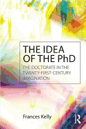 The Idea of the PhD: The doctorate in the twenty-first-century imagination