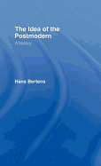 The Idea of the Postmodern: A History