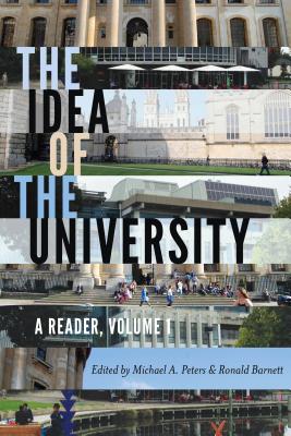 The Idea of the University: A Reader, Volume 1 - Besley, A C (Tina), and McCarthy, Cameron, and Peters, Michael Adrian