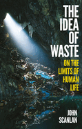 The Idea of Waste: On the Limits of Human Life