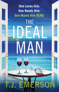 The Ideal Man: A sun-drenched addictive psychological thriller from T.J. Emerson