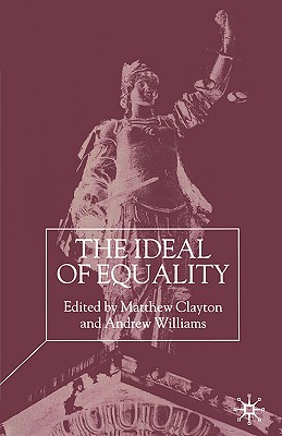 The Ideal of Equality - Clayton, M (Editor), and Williams, A (Editor)