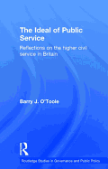 The Ideal of Public Service: Reflections on the Higher Civil Service in Britain