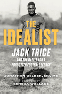 The Idealist: Jack Trice and the Battle for a Forgotten Football Legacy