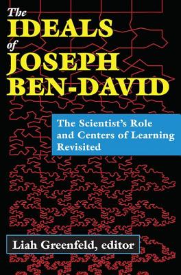 The Ideals of Joseph Ben-David: The Scientist's Role and Centers of Learning Revisited - Greenfeld, Liah