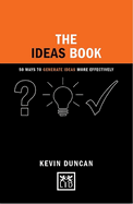 The Ideas Book: 50 Ways to Generate Ideas Visually