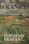 The Identity of France: History and Environment - Braudel, Fernand, and Reynolds, S. (Translated by)
