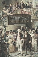 The Ideological Origins of American Federalism