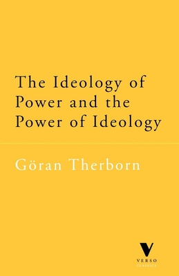 The Ideology of Power and the Power of Ideology - Therborn, Goran