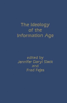 The Ideology of the Information Age - Fejes, Fred (Editor), and Voigt, Melvin J (Editor)