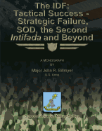 The IDF: Tactical Success - Strategic Failure, SOD, the Second Intifada and Beyond