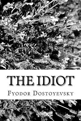 The Idiot - Dostoyevsky, Fyodor