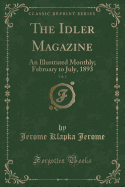 The Idler Magazine, Vol. 3: An Illustrated Monthly; February to July, 1893 (Classic Reprint)