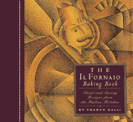 The Il Fornaio Baking Book: Sweet and Savory Recipes from the Italian Kitchen