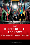 The Illicit Global Economy: What Everyone Needs to Know(r)