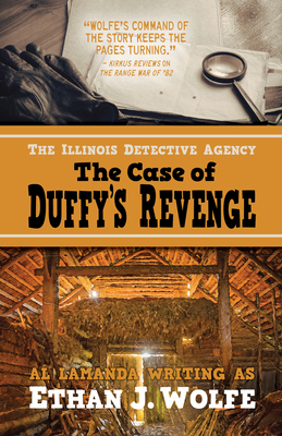 The Illinois Detective Agency: The Case of Duffy's Revenge - Wolfe, Ethan J