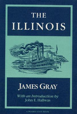 The Illinois - Gray, James, and Hallwas, John E (Introduction by)