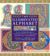 The Illuminated Alphabet: Creative Decorative Calligraphy