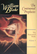 The Illuminated Books of William Blake, Volume 4: The Continental Prophecies - Blake, William, and Drrbecker, D. W. (Editor)