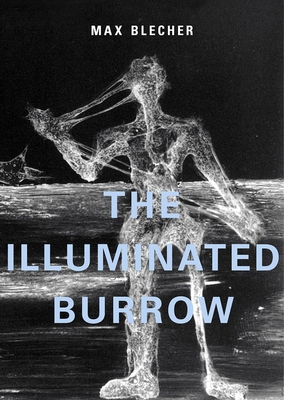 The Illuminated Burrow: A Sanatorium Journal - Blecher, Max, and Reigh, Gabi (Translated by), and Glavan, Gabriela (Afterword by)