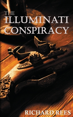 The Illuminati Conspiracy: The New World Order - Rees, Richard