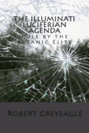 The Illuminati Luciferian Agenda - Greyeagle, Robert