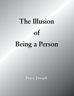 The Illusion of Being a Person - Joseph, Peter