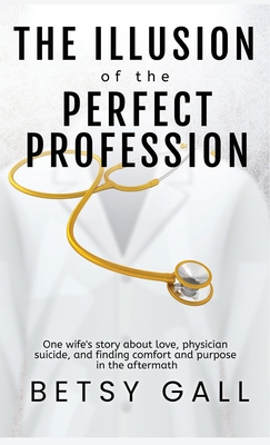 The Illusion of the Perfect Profession - Gall, Betsy