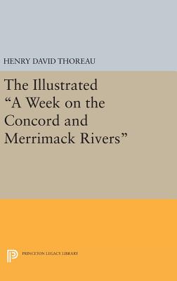 The Illustrated a Week on the Concord and Merrimack Rivers - Thoreau, Henry David, and Hovde, Carl F (Editor)