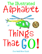 The Illustrated Alphabet of Things That Go!