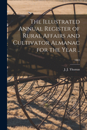 The Illustrated Annual Register of Rural Affairs and Cultivator Almanac for the Year ..; 1865