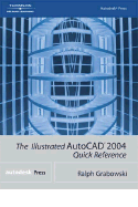 The Illustrated AutoCAD 2004 Quick Reference - Grabowski, Ralph