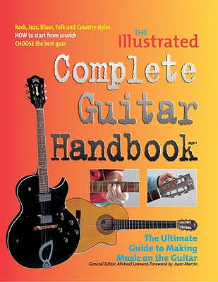 The Illustrated Complete Guitar Handbook: The Ultimate Guide to Making Music on the Guitar - Cutchin, Rusty