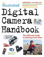 The Illustrated Digital Camera Handbook: The Ultimate Guide to Making Great Shots